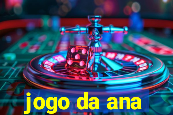 jogo da ana